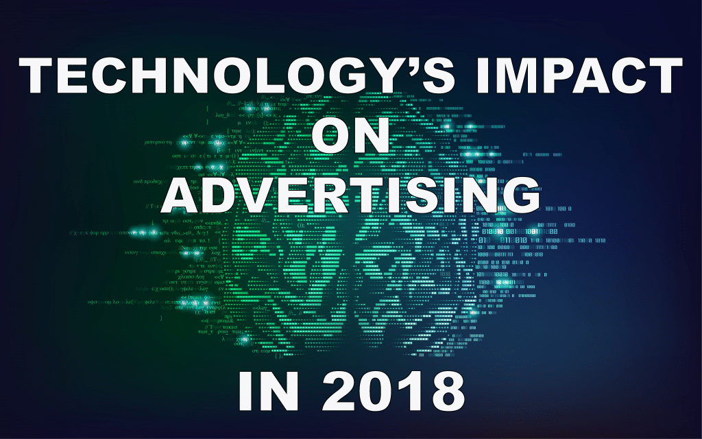 Technology's Impact on Advertising in 2018 | AE IDEAS Blog